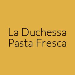 La Duchessa Pasta Fresca